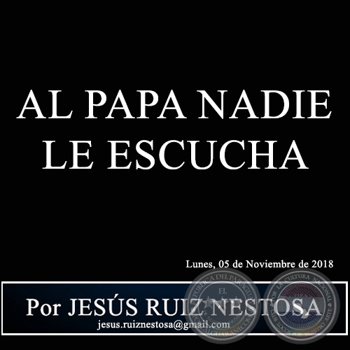 AL PAPA NADIE LE ESCUCHA - Por JESÚS RUIZ NESTOSA - Lunes, 05 de Noviembre de 2018